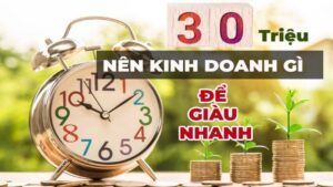 vốn 30 triệu nên kinh doanh gì