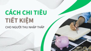 10+ cách chi tiêu tiết kiệm cho người thu nhập thấp